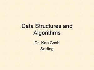 Data Structures and Algorithms Dr Ken Cosh Sorting