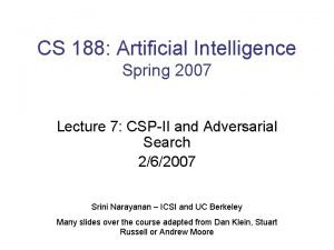 CS 188 Artificial Intelligence Spring 2007 Lecture 7