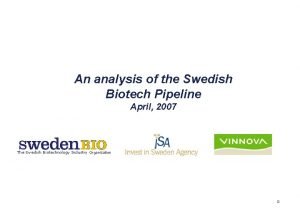 An analysis of the Swedish Biotech Pipeline April