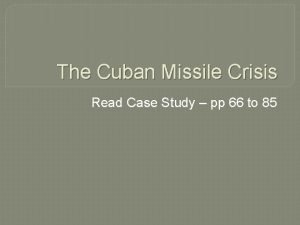 The Cuban Missile Crisis Read Case Study pp