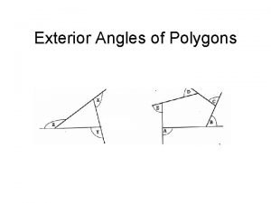 Exterior Angles of Polygons Exterior Angles of Polygons Exterior Angles of Polygons Exterior Angles of Polygons