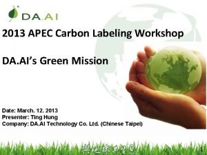 2013 APEC Carbon Labeling Workshop DA AIs Green