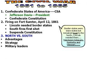 1 Confederate States of AmericaCSA Jefferson DavisPresident Confederate