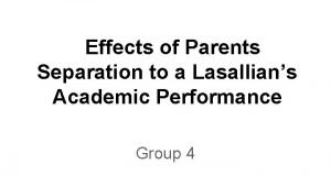 Effects of Parents Separation to a Lasallians Academic