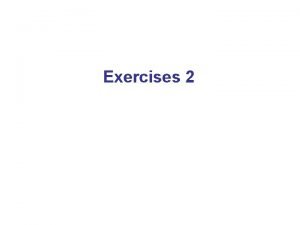 Exercises 2 Exercise 2 1 Exercise 2 1