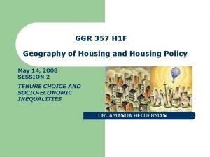 GGR 357 H 1 F Geography of Housing