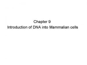 Chapter 9 Introduction of DNA into Mammalian cells