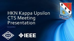 HKN Kappa Upsilon CTS Meeting Presentation 01212 0