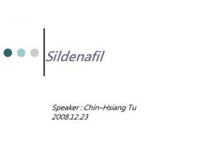 Sildenafil Speaker ChinHsiang Tu 2008 12 23 Sildenafil