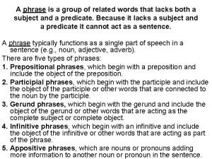 A phrase is a group of related words