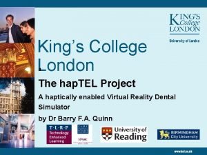 Kings College London a The hap TEL Project