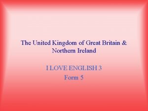 The United Kingdom of Great Britain Northern Ireland