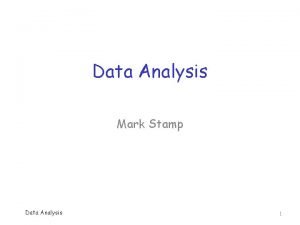 Data Analysis Mark Stamp Data Analysis 1 Topics
