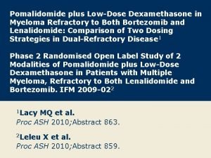 Pomalidomide plus LowDose Dexamethasone in Myeloma Refractory to