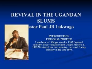 REVIVAL IN THE UGANDAN SLUMS By Pastor Paul