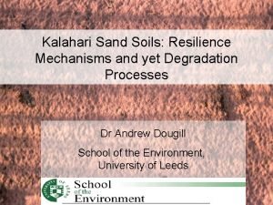 Kalahari Sand Soils Resilience Mechanisms and yet Degradation
