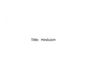 Title Hinduism Basic Teachings of Hinduism One of