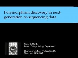 Polymorphism discovery in nextgeneration resequencing data Gabor T