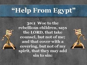 Help From Egypt 30 1 Woe to the