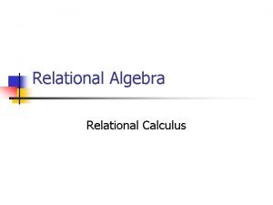Relational Algebra Relational Calculus Relational Algebra Operators n