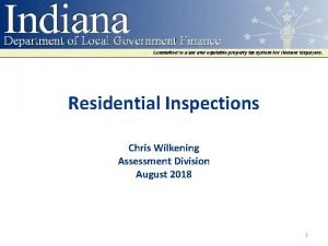 Residential Inspections Chris Wilkening Assessment Division August 2018