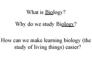 Why do we study biology?