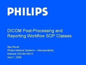 DICOM PostProcessing and Reporting Workflow SOP Classes Bas