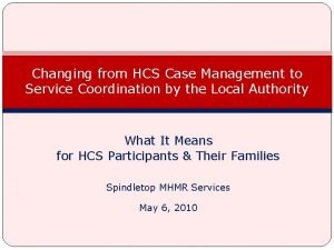 Changing from HCS Case Management to Service Coordination