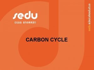CARBON CYCLE Carbon Carbon is a common nonmetal