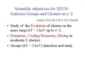 Scientific objectives for XEUS Galaxies Groups and Clusters