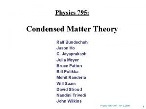Physics 795 Condensed Matter Theory Ralf Bundschuh Jason