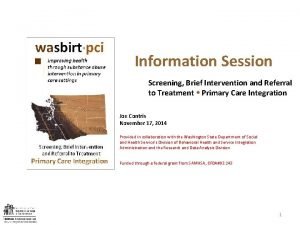 Information Session Screening Brief Intervention and Referral to