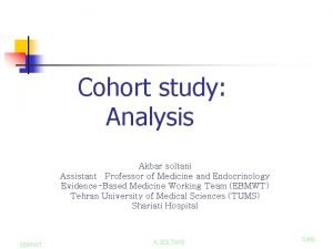 Cohort study Analysis Akbar soltani Assistant Professor of