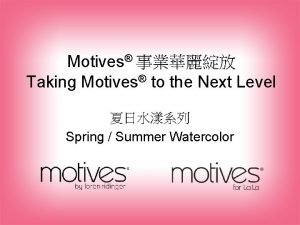 Motives Taking Motives to the Next Level Spring