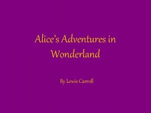 Alices Adventures in Wonderland By Lewis Carroll About