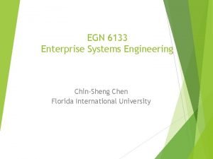 EGN 6133 Enterprise Systems Engineering ChinSheng Chen Florida