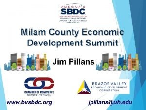 Milam County Economic Development Summit Jim Pillans www