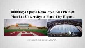 Building a Sports Dome over Klas Field at
