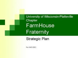 University of WisconsinPlatteville Chapter Farm House Fraternity Strategic