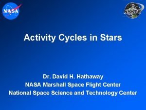 Activity Cycles in Stars Dr David H Hathaway