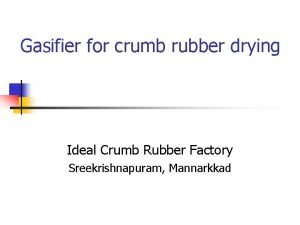 Ideal crumb rubber factory