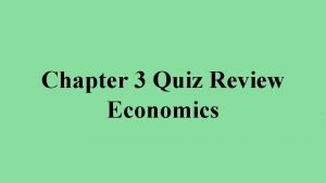 Chapter 3 Quiz Review Economics This depicts how