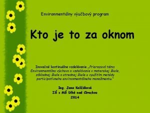 Environmentlny vubov program Kto je to za oknom