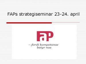 FAPs strategiseminar 23 24 april Forskerforbundet og de