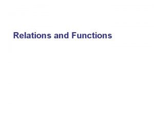 Relations and Functions Review A relation between two