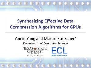 Synthesizing Effective Data Compression Algorithms for GPUs Annie