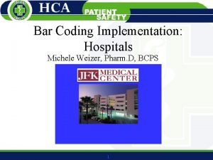 Bar Coding Implementation Hospitals Michele Weizer Pharm D