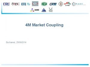 4 M Market Coupling Bucharest 25092014 Agenda I