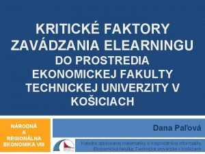 KRITICK FAKTORY ZAVDZANIA ELEARNINGU DO PROSTREDIA EKONOMICKEJ FAKULTY