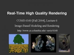 RealTime High Quality Rendering COMS 6160 Fall 2004